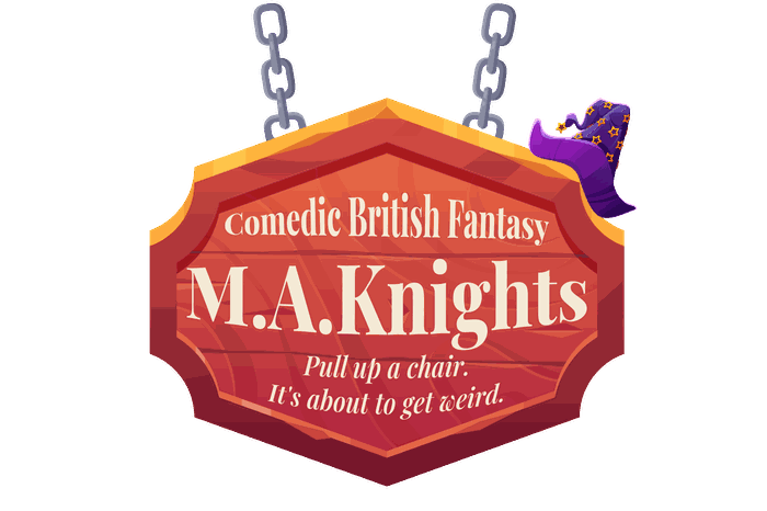 M.A. Knights — Comedic British Fantasy. Pull up a chair, it's about to get weird.